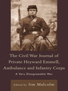 The Civil War Journal of Private Heyward Emmell, Ambulance and Infantry Corps (eBook): A Very Disagreeable War